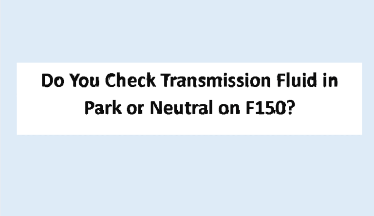 do you check transmission fluid in park or neutral