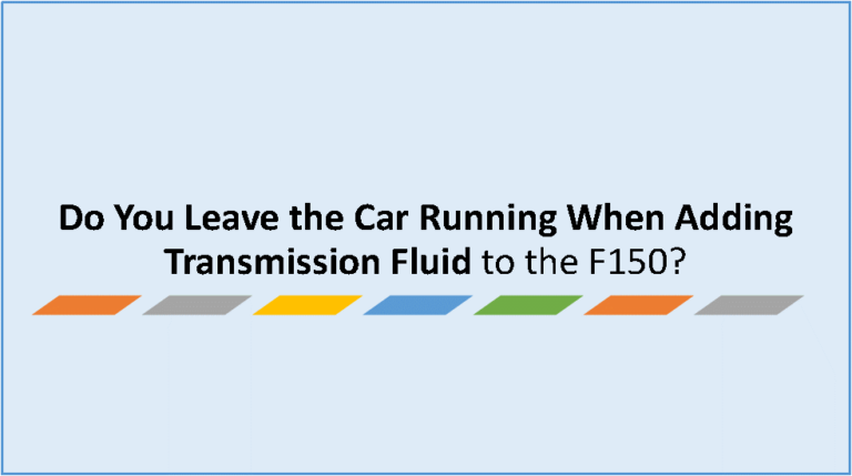 do you leave the car running when adding transmission fluid