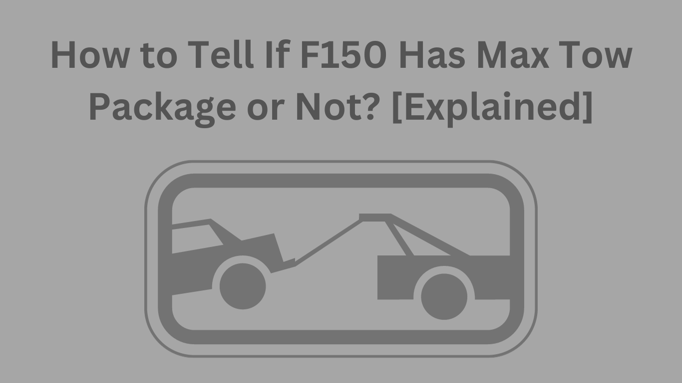 how to tell if F150 has max tow package
