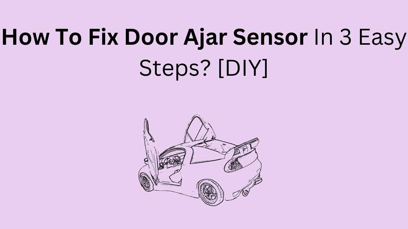 how to fix door ajar sensor