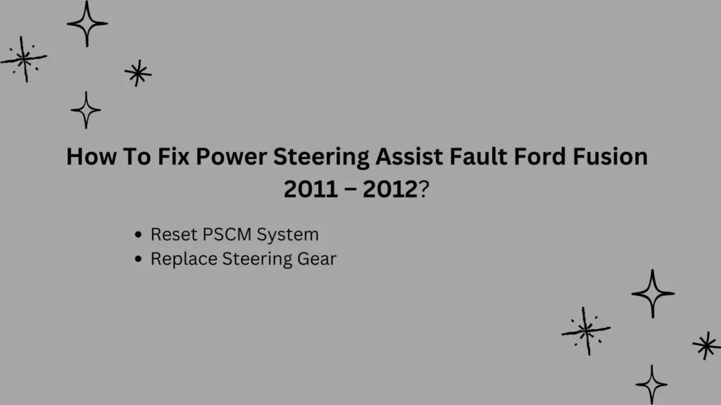 2011 2012 ford fusion power steering assist fault fix
