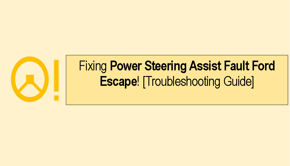 how to fix power steering assist fault ford escape